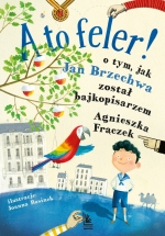 Okładka książki pt. „A to feler! : o tym, jak Jan Brzechwa został bajkopisarzem”