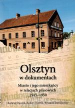 Okładka książki: Olsztyn w dokumentach. 4, Miasto i jego mieszkańcy w relacjach prasowych 1945-1950