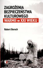 Okładka książki: Zagrożenia bezpieczeństwa kulturowego Warmii w XXI wieku