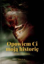 Okładka książki: Opowiem Ci moją historię: wersja rozszerzona