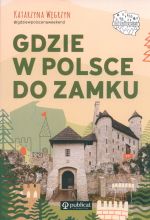 Okładka książki: Gdzie w Polsce do zamku