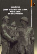 Okładka książki: "Pomniki wdzięczności" Armii Czerwonej w Polsce Ludowej i III Rzeczypospolitej