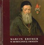 Okładka książki: Marcin Kromer w 500 rocznicę urodzin