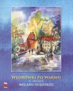 Okładka książki: Wędrówki po Warmii w akwareli Melanii Olędzkiej