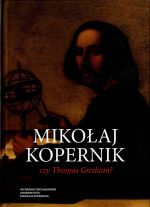 Okładka książki: Mikołaj Kopernik czy Thomas Gresham?