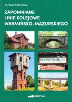 Okładka książki: Zapomniane linie kolejowe warmińsko-mazurskiego