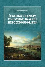 Okładka książki: Żegluga i kanały żeglowne dawnej Rzeczypospolitej