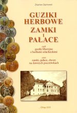 Okładka książki: Guziki herbowe, zamki i pałace czyli guziki liberyjne z herbami szlacheckimi oraz zamki, pałace, dwory na dawnych pocztówkach