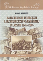 Okładka książki: Katechizacja w diecezji i archidiecezji warmińskiej w latach 1945-2005