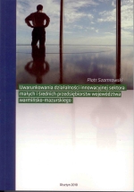 Okładka książki: Uwarunkowania działalności innowacyjnej sektora małych i średnich przedsiębiorstw województwa warmińsko-mazurskiego