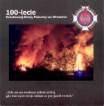 Okładka książki: [Stulecie] 100-lecie Ochotniczej Straży Pożarnej we Wrzesinie