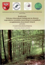 Okładka książki: Konferencja Ochrona różnorodności biologicznej na obszarze województwa warmińsko-mazurskiego ze szczególnym uwzględnieniem ekosystemów leśnych pod hasłem "I ty jesteś różnorodnością biologiczną"