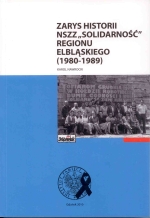 Okładka książki: Zarys historii NSZZ "Solidarność" regionu elbląskiego (1980-1989)