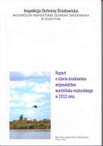 Okładka książki: Raport o stanie środowiska województwa warmińsko-mazurskiego w 2012 roku