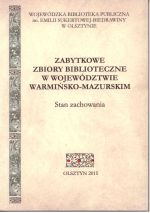 Okładka książki: Zabytkowe zbiory biblioteczne w województwie warmińsko-mazurskim