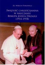 Okładka książki: Świętość chrześcijanina w nauczaniu biskupa Józefa Drzazgi (1914-1978)