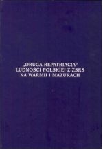 Okładka książki: "Druga repatriacja" ludności polskiej z ZSRS na Warmii i Mazurach