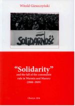 Okładka książki: "Solidarity" and the fall of the communist rule in Warmia and Mazury (1980-1989)