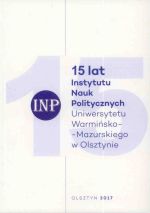 Okładka książki: [Piętnaście] 15 lat Instytutu Nauk Politycznych Uniwersytetu Warmińsko-Mazurskiego w Olsztynie