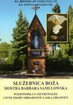 Okładka książki: Służebnica Boża siostra Barbara Samulowska wizjonerka z Gietrzwałdu i inne osoby obdarzone łaską objawień