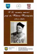 Okładka książki: W 50. rocznicę śmierci prof. dr. Wiktora Wawrzyczka (1911-1969)