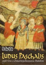 Okładka książki: Ludus Paschalis czyli Gra o Zmartwychwstaniu Pańskim