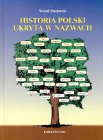 Okładka książki: Historia Polski ukryta w nazwach