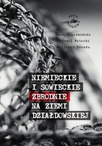 Okładka książki: Niemieckie i sowieckie zbrodnie na ziemi działdowskiej 1939-1945
