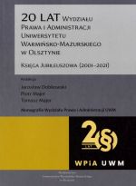 Okładka książki: [Dwadzieścia] 20 lat Wydziału Prawa i Administracji Uniwersytetu Warmińsko-Mazurskiego w Olsztynie