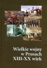 Okładka książki: Wielkie wojny w Prusach XIII-XX wiek