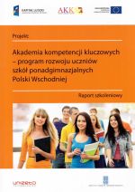 Okładka książki: Projekt: Akademia kompetencji kluczowych - program rozwoju uczniów szkół ponadgimnazjalnych Polski Wschodniej