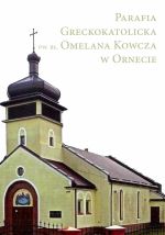Okładka książki: Parafia greckokatolicka pw. bł. Omelana Kowcza w Ornecie