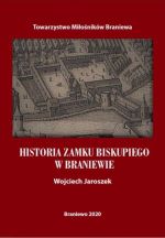 Okładka książki: Historia Zamku Biskupiego w Braniewie