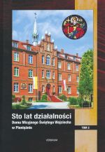 Okładka książki: Sto lat działalności Domu Misyjnego Świętego Wojciecha w Pieniężnie