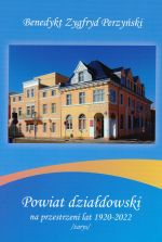 Okładka książki: Powiat działdowski na przestrzeni lat 1920-2022