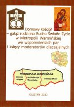 Okładka książki: Domowy Kościół - gałąź rodzinna Ruchu Światło-Życie w Metropolii Warmińskiej we wspomnieniach par i księży moderatorów diecezjalnych