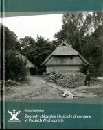 Okładka książki: Zagrody chłopskie i kościoły drewniane w Prusach Wschodnich