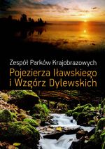 Okładka książki: Zespół  Parków Krajobrazowych Pojezierza Iławskiego i Wzgórz Dylewskich