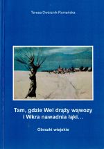 Okładka książki: Tam, gdzie Wel drąży wąwozy i Wkra nawadnia łąki...