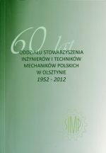 Okładka książki: [Sześćdziesiąt] 60 lat Oddziału Stowarzyszenia Inżynierów i Techników Mechaników Polskich w Olsztynie 1952-2012