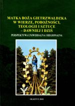 Okładka książki: Matka Boża Gietrzwałdzka w wierze, pobożności, teologii i sztuce-dawniej i dziś
