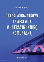 Okładka książki: Ocena wskaźnikowa inwestycji w infrastrukturę komunalną