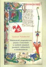 Okładka książki: Piśmienność pragmatyczna, pisarze i kancelarie w wielkich miastach pruskich i inflanckich w średniowieczu