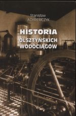 Okładka książki: Historia olsztyńskich wodociągów