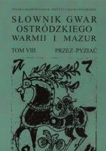Okładka książki: Słownik gwar Ostródzkiego, Warmii i Mazur. T. 8, Przez-Pyziać
