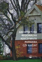 Okładka książki: Architektura regionalna rzeczywista potrzeba czy iluzja?
