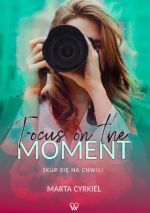 Okładka książki: Focus on the moment