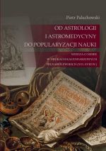 Okładka książki: Od astrologii i astromedycyny do popularyzacji nauki