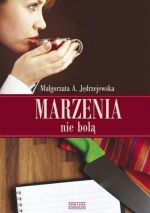 Okładka książki: Marzenia nie bolą