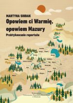 Okładka książki: Opowiem ci Warmię, opowiem Mazury